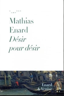 Désir pour désir - Enard et Venise