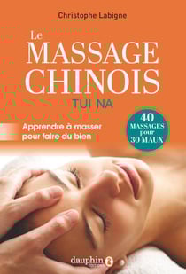Le massage chinois tui na : apprendre à masser pour faire du bien