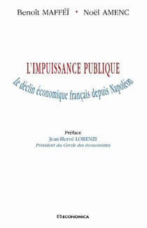 L'impuissance publique - le déclin économique français depuis napoléon