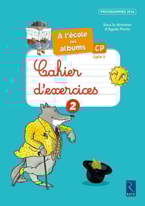 A L'ECOLE DES ALBUMS CP - SERIE 2 : CP - cahier d'exercices 2 - programmes 2016