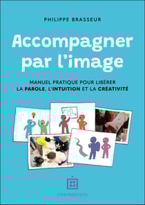 Accompagner par l'image : Manuel pratique pour libérer la parole, l'intuition et la créativité