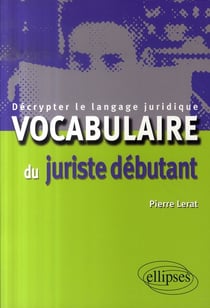 Vocabulaire du juriste débutant - décrypter le langage juridique