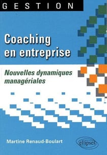 Coaching en entreprise - nouvelles dynamiques managériales