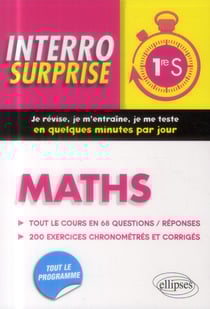 Interro surprise - maths - 1ère s - tout le cours en 68 questions/réponses et 200 exercices corrigés