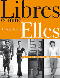 Libres comme elles - portraits de femmes singulières