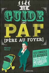 Le guide du paf (père au foyer)