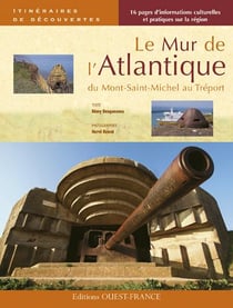 Le mur de l'Atlantique - du Mont-St-Michel au Tréport
