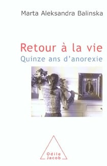 Retour à la vie - quinze ans d'anorexie