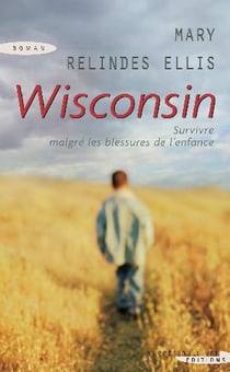 Wisconsin - survivre malgré les blessures de l'enfance