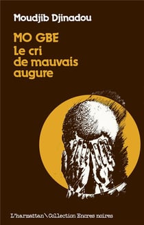 Mo gbe. le cri de mauvais augure