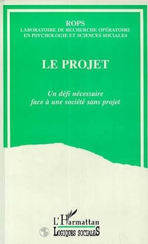 Le projet : Un défi nécessaire face à une société sans projet