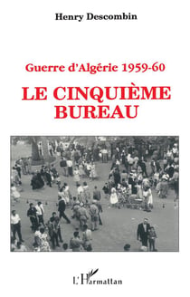 Guerre d'Algérie 1959-1960 : Le cinquième bureau