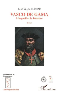 Vasco de Gama : L'orgueil et la blessure