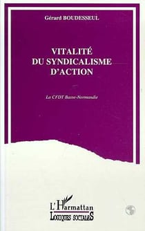 Vitalite du syndicalisme d'action - la cfdt basse-normandie