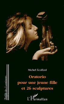 Oratorio pour une jeune fille et 26 sculptures
