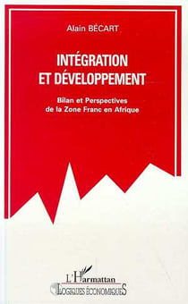 Integration et developpement - bilan et perspectives de la zone france en afrique