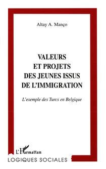Valeurs et projets des jeunes issus de l'immigration - l'exemple des turcs en Belgique