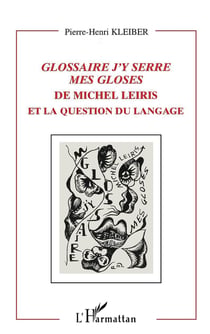 Glossaire - j'y serre mes gloses de Michel Leiris et la question du langage
