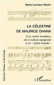La Célestine de Maurice Ohana - d'un mythe fondateur de la culture espagnole à un opéra-monde