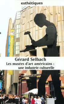 Les musees d'art americains - une industrie culturelle