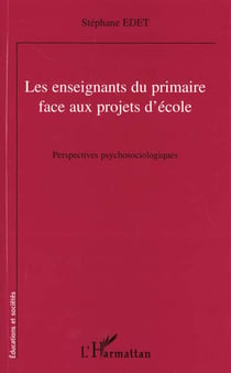 Les enseignants du primaire face aux projets d'ecole - perspectives psychologiques
