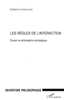 LES RÈGLES DE L'INTERACTION : Essais de philosophie sociologique
