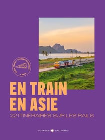 En train en Asie : 22 itinéraires sur les rails