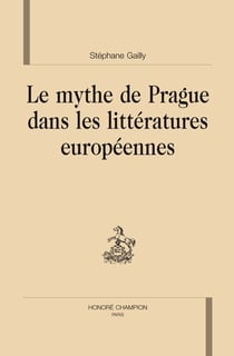 Le mythe de prague dans les littératures européennes