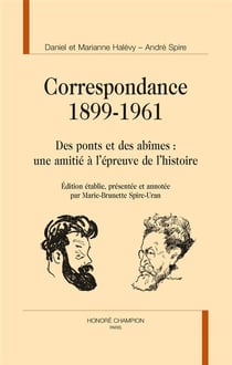 Correspondance 1899-1961 - des ponts et des abîmes : une amitié à l'épreuve de l'histoire