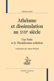 Athéisme et dissimulation au XVIIe siècle : Guy Patin et le "Théophrastus redivivus"