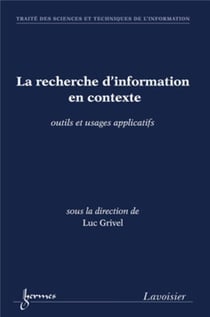 La recherche d'information en contexte - outils et usages applicatifs