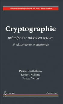 Cryptographie - principes et mises en oeuvre (2e édition)