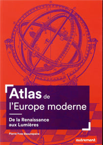 Atlas de l'Europe moderne - de la Renaissance aux Lumières