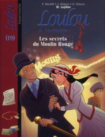 Loulou de Montmartre t.19 - les secrets du Moulin Rouge