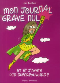 Mon journal grave nul - et si j'avais vraiment des superpouvoirs ?