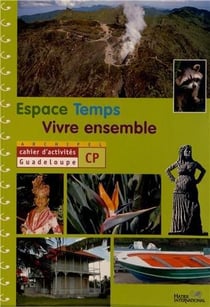 ARCHIPEL - ESPACE-TEMPS-VIVRE ENSEMBLE : CP - Guadeloupe - cahier d'activités - livre de l'élève