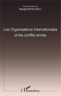 LES ORGANISATIONS INTERNATIONALES ET LES CONFLITS ARMÉS