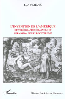 L'INVENTION DE L'AMÉRIQUE : Historiographie espagnole et formation de l'eurocentrisme