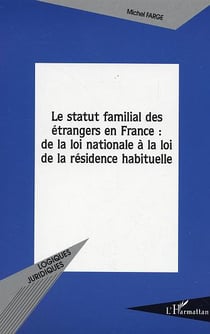 Le statut familial des etrangers en france : de la loi nationale a la loi de la residence habituelle