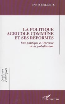 La Politique Agricole Commune et ses réformes : Une politique à l'épreuve de la globalisation