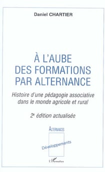 A l'aube des formations par alternance : Histoire d'une pédagogie associative dans le monde agricole et rural (2e édition)