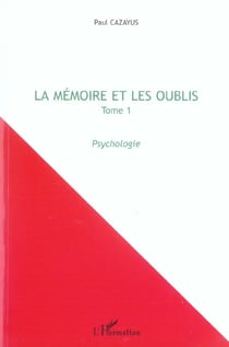 La memoire et les oublis - vol01 - tome 1 - psychologie