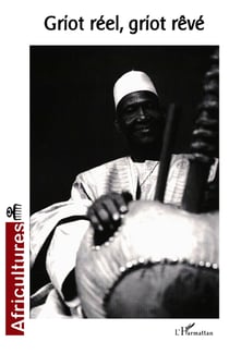 Revue africultures n.61 : Griot réel, Griot rêvé