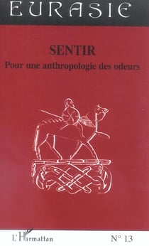 Revue Eurasie Tome 13 : sentir pour une anthropologie des odeurs