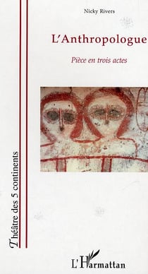 L'anthropologue - piece en trois actes