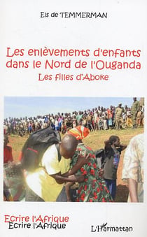 Les enlèvements d'enfants dans le Nord de l'Ouganda - les filles d'Aboke