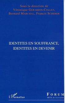 Identites en souffrance, identites en devenir