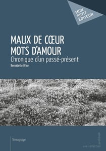 Maux de coeur, mots d'amour : Chronique d'un passé-présent