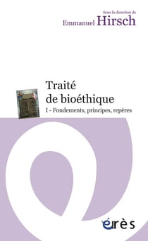Traité de bioéthique Tome 1 - fondements, principes, repères