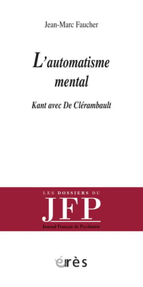 L'automatisme mental - Kant avec de Clérambault
